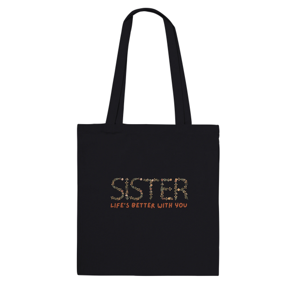 Floral Embrace - Life’s Better with Sister Tote Bag - Black - Tote Bags