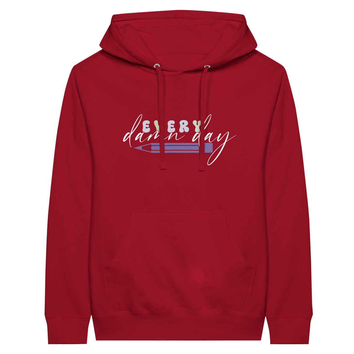 Every Damn Day - Premium Unisex Pullover Hoodie - Red - Hoodies