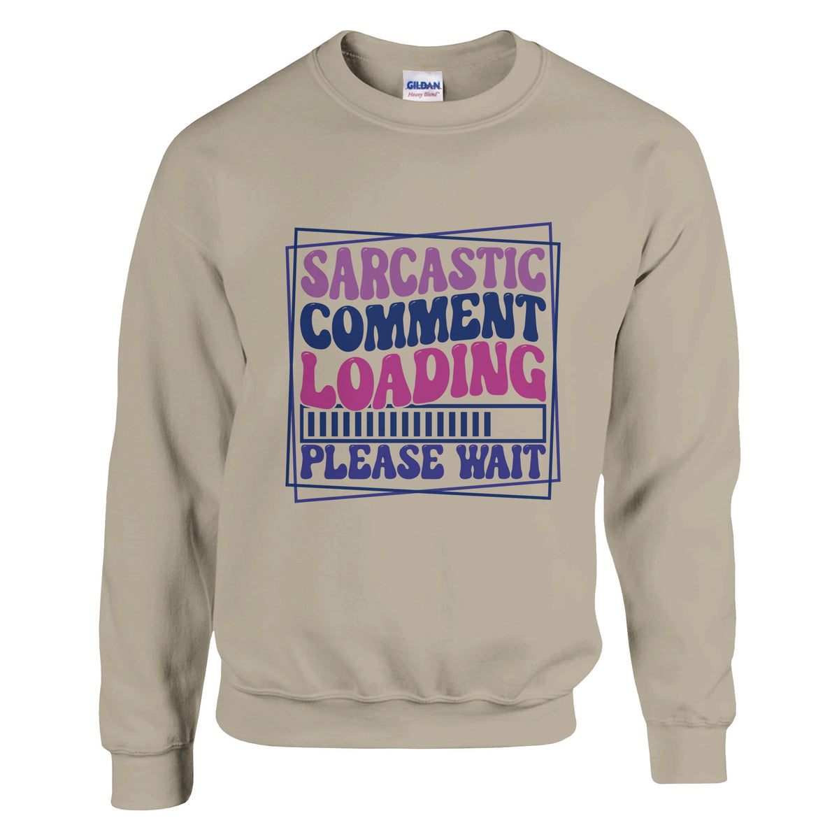 Humor on Hold - Sarcastic Comment Loading - Sand - Sweatshirt