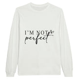 I'M NOT perfect - Wear Your Uniqueness Proudly - White - Sweatshirt