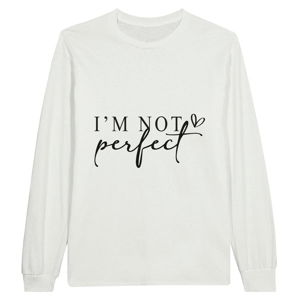 I'M NOT perfect - Wear Your Uniqueness Proudly - White - Sweatshirt