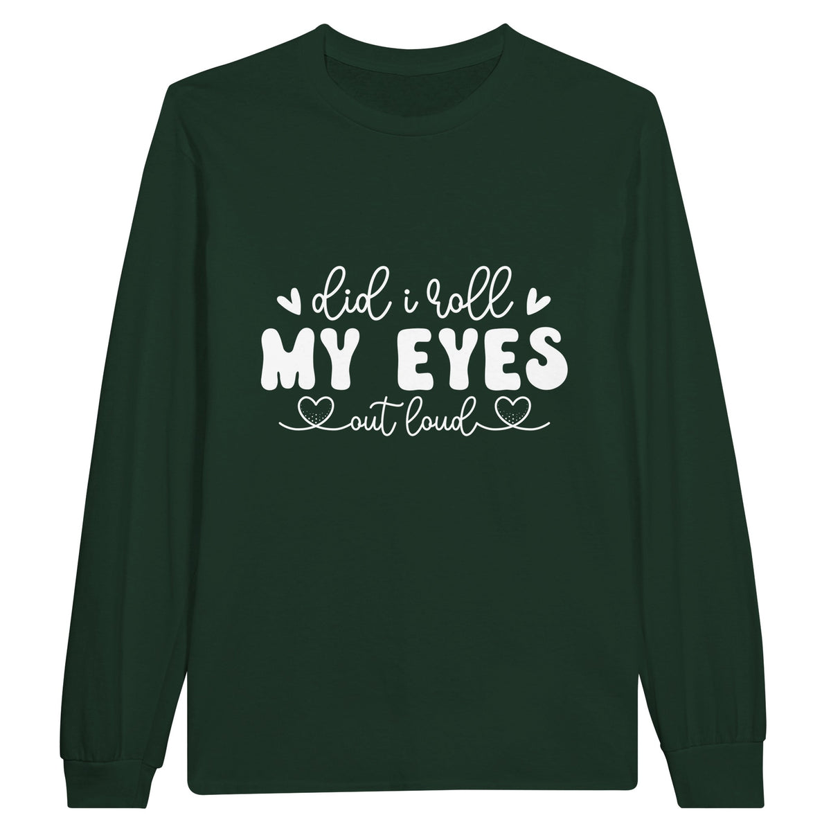 Speak Without Words - Let Our Design Roll Your Eyes for You! - - Long Sleeve T-shirts