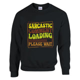 Humor on Hold - Sarcastic Comment Loading - Black - Sweatshirt