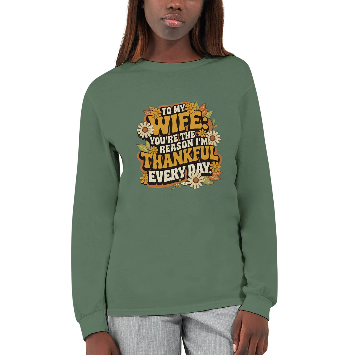 To My Wife, You're The Thankful Every Day - T-Shirt - - Long Sleeves T-shirts