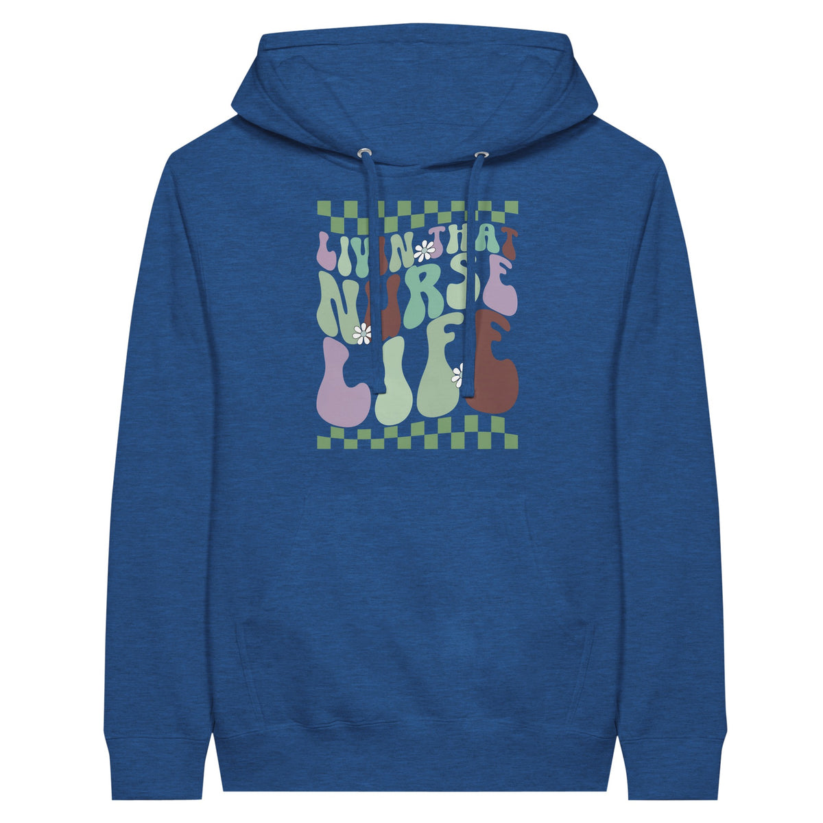 Living That Nurse Life – Premium Unisex Pullover Hoodie - Heather Royal - Print Material