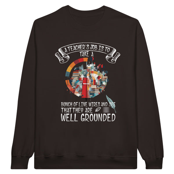 Live Wires, Grounded Wisdom - A Teacher's Tribute Sweatshirt - Dark Chocolate - Sweatshirts