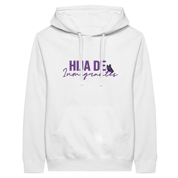 Hija de Inmigrantes | Fille d'Immigrants Premium Unisex Pullover Hoodie - White - Hoodies