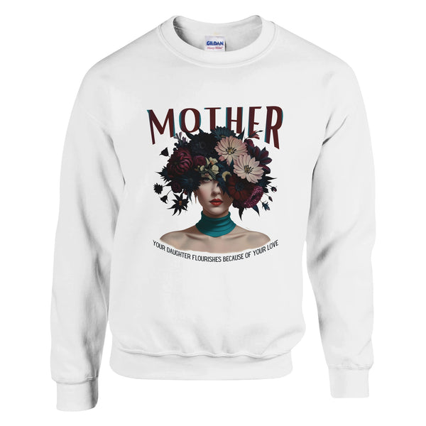 Motherly Love - Where Daughters Blossom - - Sweatshirts