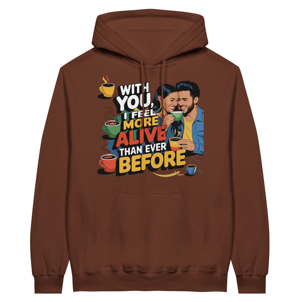 More Alive With You - The Perfect Gift for Him - cocoa - Hoodies