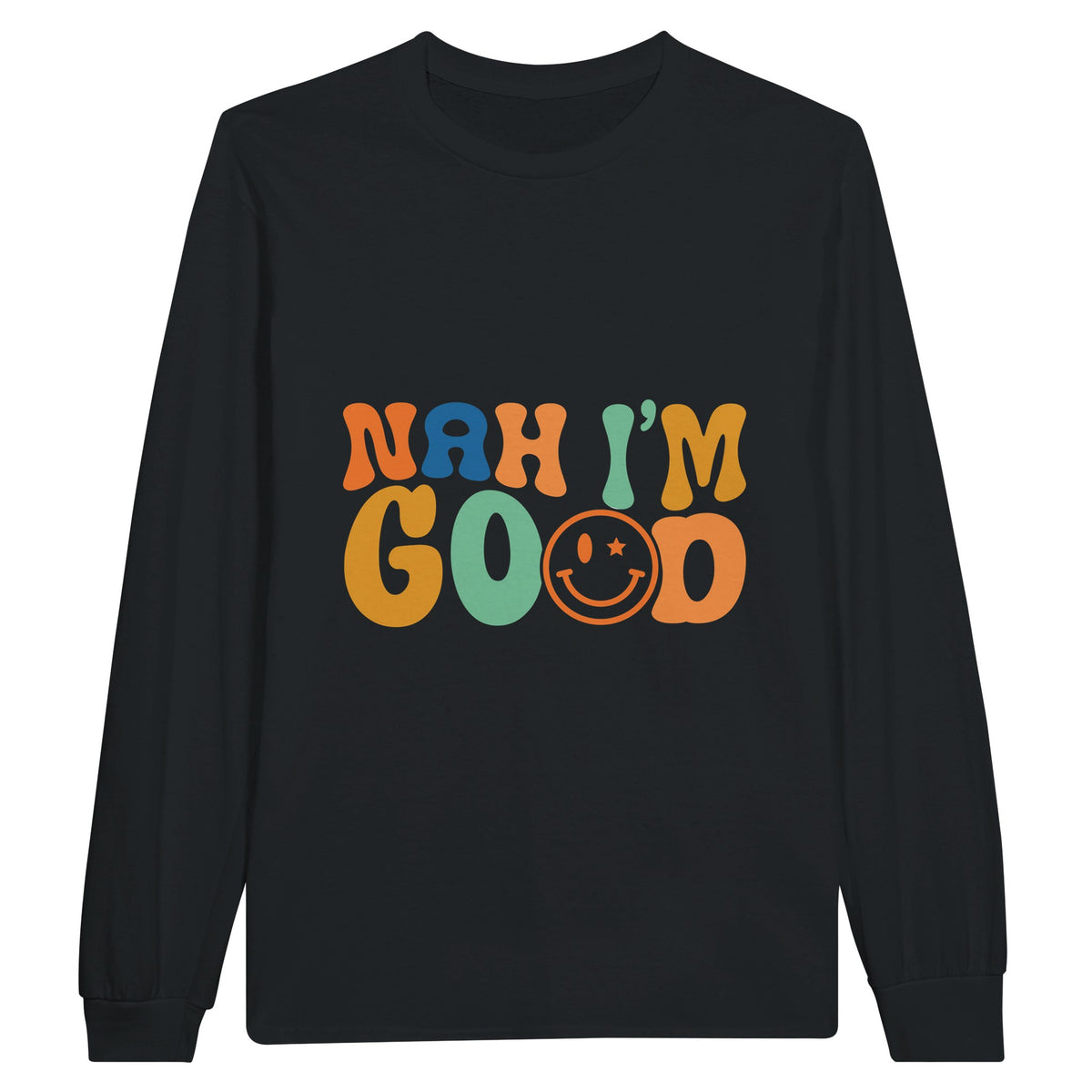 Embrace Contentment - Nah, I'm Good - Black - Sweatshirts