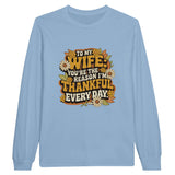 To My Wife, You're The Thankful Every Day - T-Shirt - Light Blue - Long Sleeves T-shirts