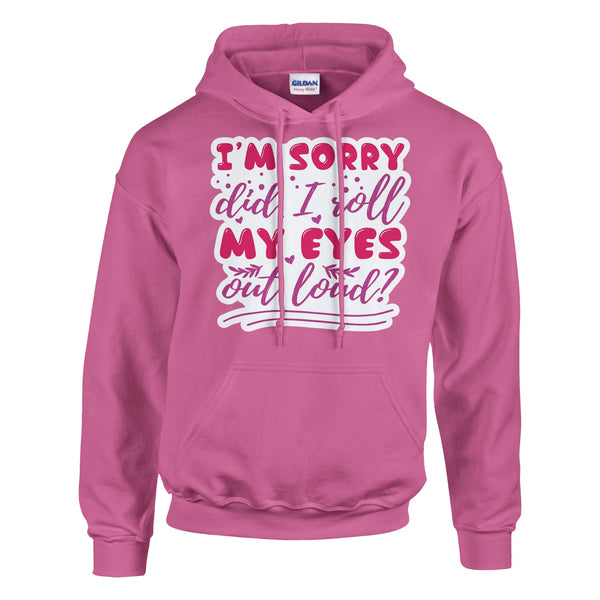 Did I Roll My Eyes? Yes, and I Look Fabulous! - Azalea - Hoodies