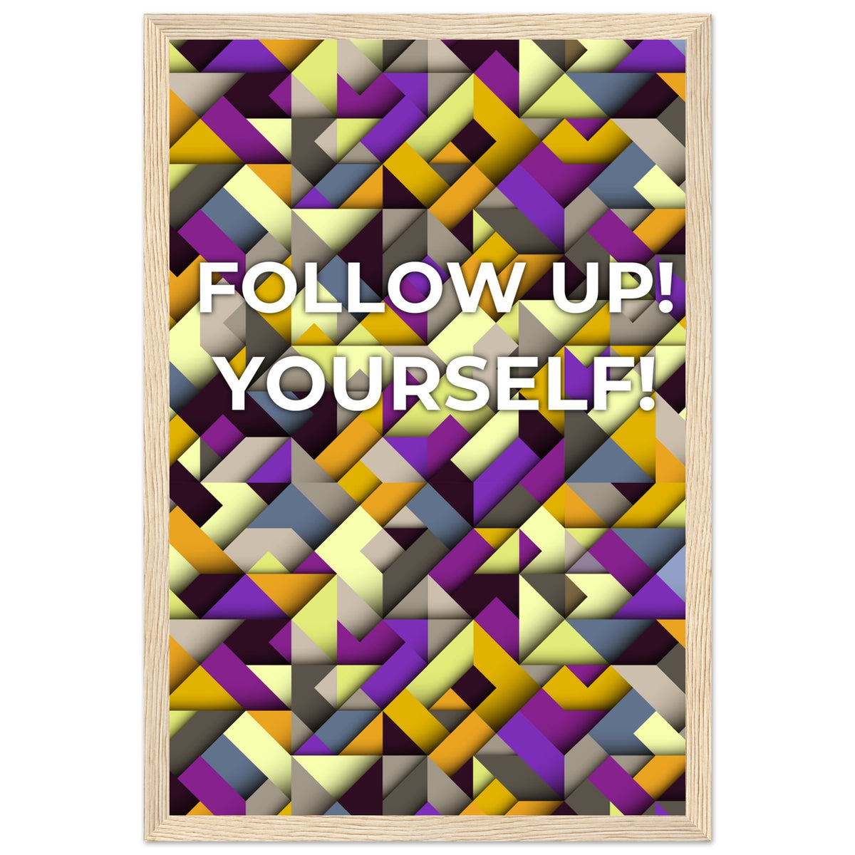 Abstract Motivation - Follow Up! Yourself! - 30x45 cm 12x18″ Wood frame - Wooden Framed Posters