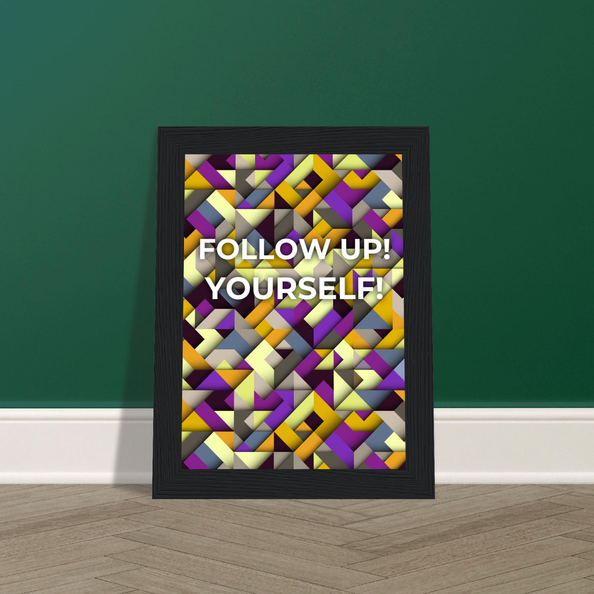 Abstract Motivation - Follow Up! Yourself! - - Wooden Framed Posters