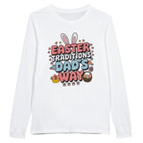 Dad’s Way Easter Tradition Longsleeve Tee - White - Long Sleeves T-shirts