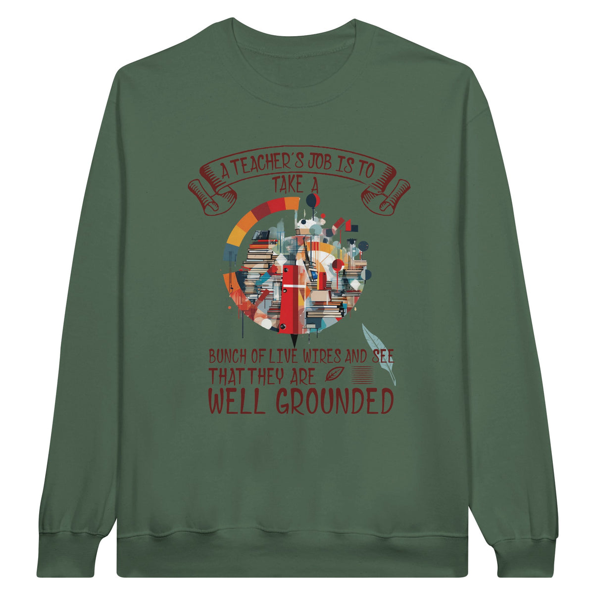 Live Wires, Grounded Wisdom - A Teacher's Tribute Sweatshirt - - Sweatshirts