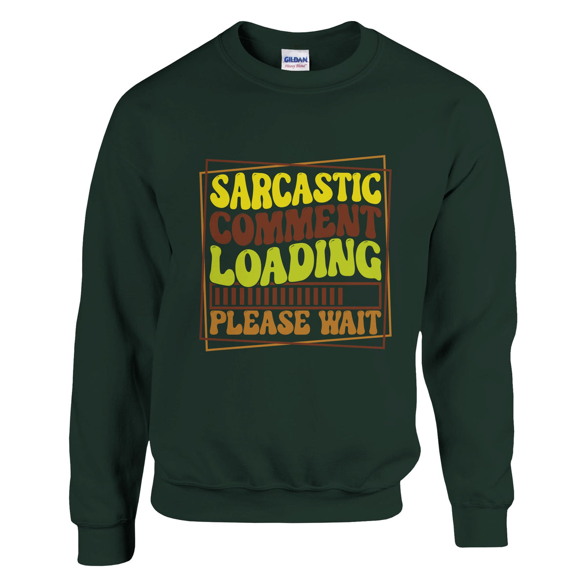 Humor on Hold - Sarcastic Comment Loading - Forest Green - Sweatshirt