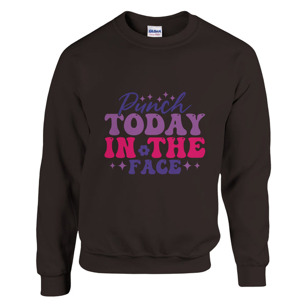 Seize the Day - Punch TODAY in the Face - Dark Chocolate - Sweatshirt