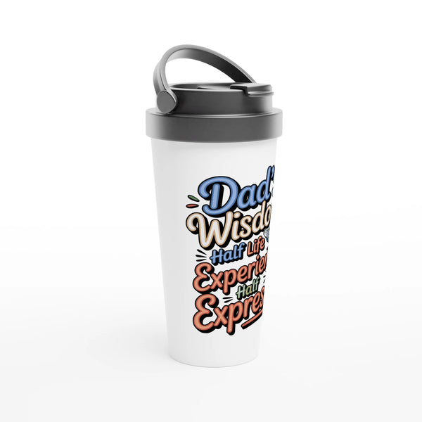 Dad’s Coffee Wisdom – 15oz Stainless Steel Mug - - Mugs