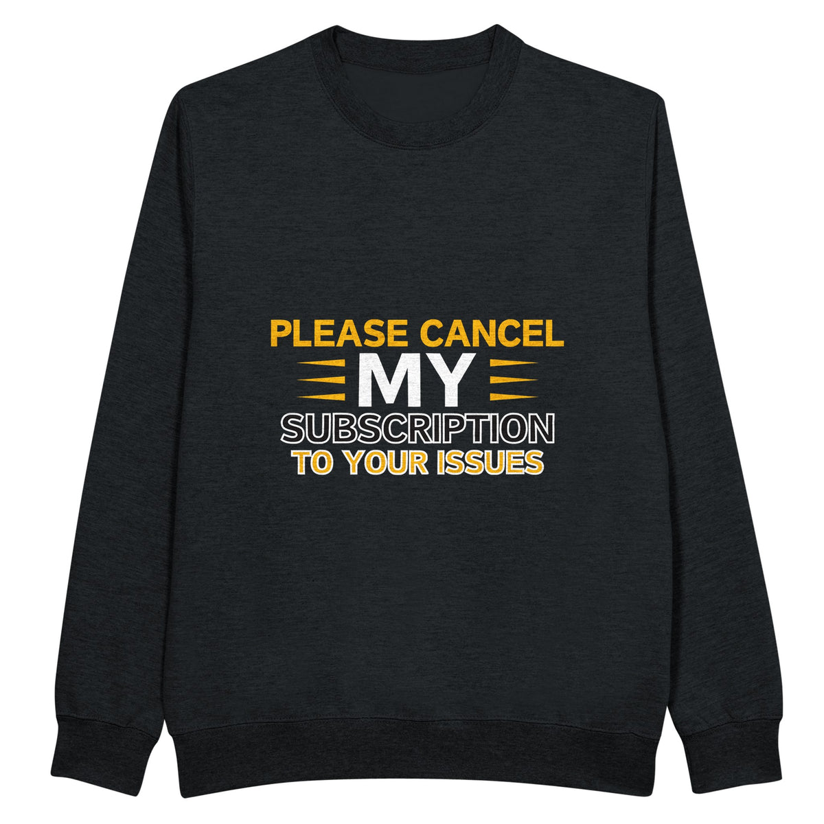 Cancel My Subscription Crewneck Sweatshirt - - Crewneck Sweatshirts