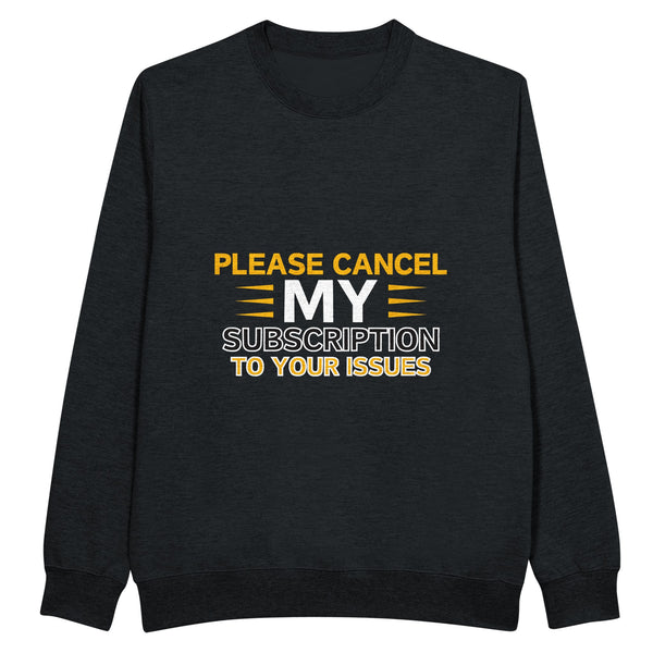 Cancel My Subscription Crewneck Sweatshirt - - Crewneck Sweatshirts