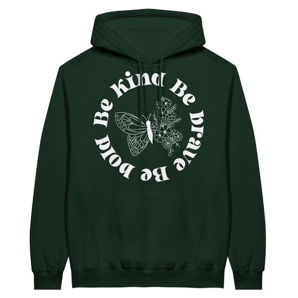 Be Kind. Be Brave. Be Bold - Empowerment in Every Stitch - Forest Green - Hoodies