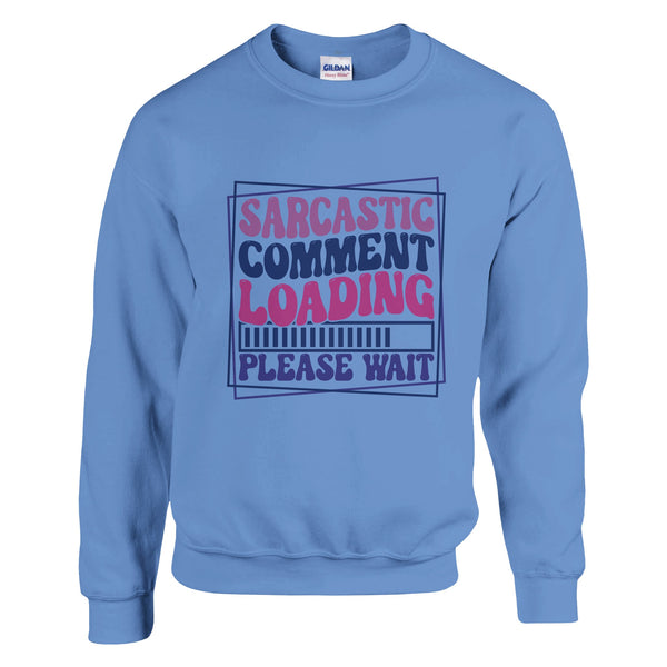 Humor on Hold - Sarcastic Comment Loading - Carolina Blue - Sweatshirt