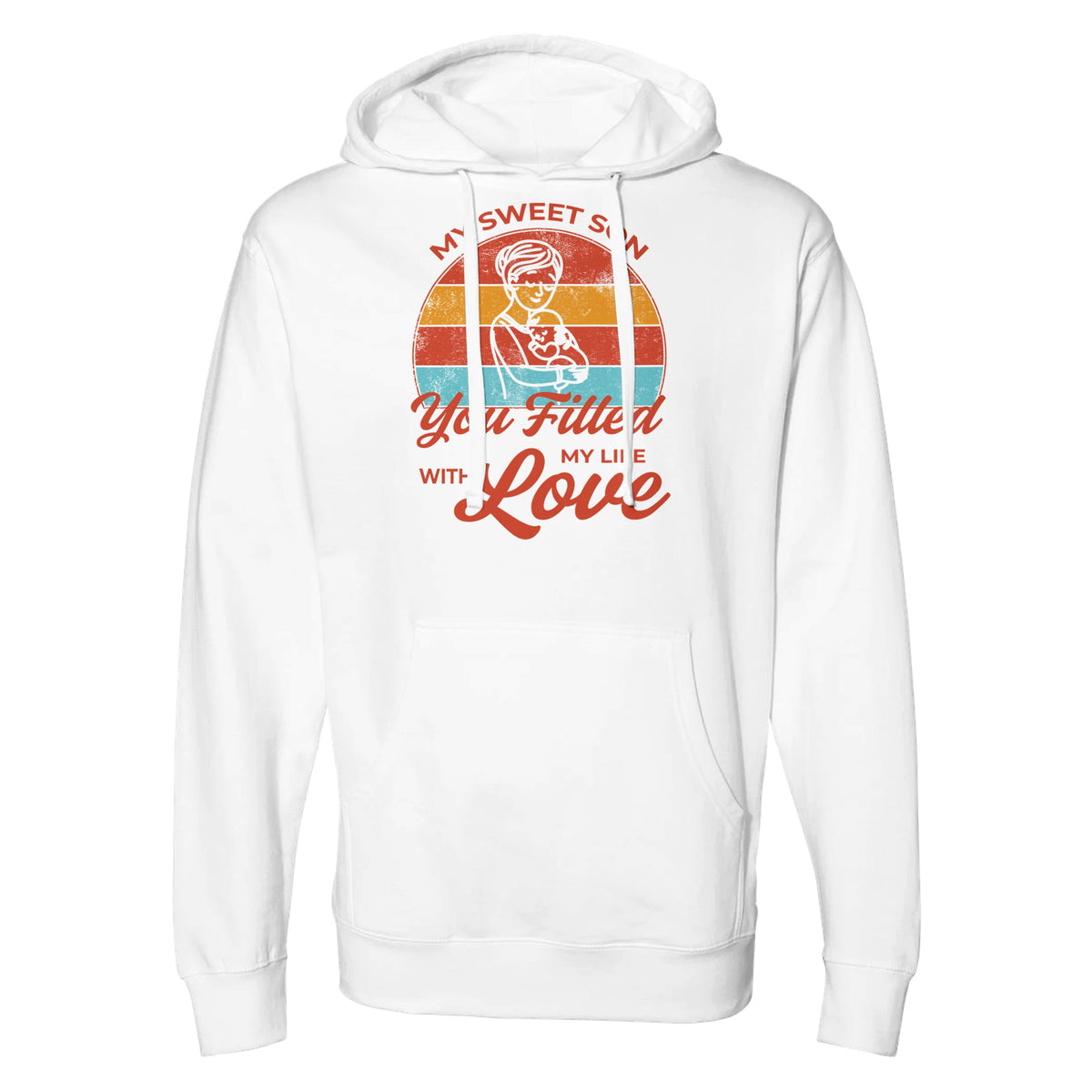 You Fill My Life with Love - A Mother's Message - White - Sweatshirts