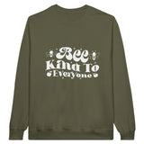 Bee Kind - A Reminder for Every Day - Military Green - Sweatshirts