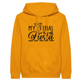 Celebrate in Style - My Final Fiesta -Premium Unisex Hoodie - Gold M - Hoodies