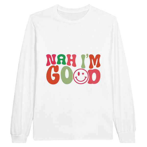 Embrace Contentment - Nah, I'm Good - White - Sweatshirts