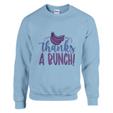 Thanks A BUNCH! – Wear Gratitude on Your Sleeve - Light Blue - Sweatshirt