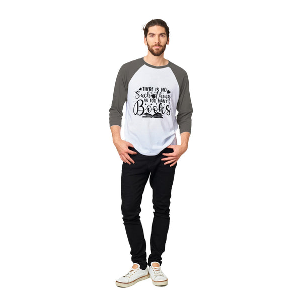 Unleash Your Inner Bookworm, No Such Thing as Too Many Books - - Long Sleeve T-shirts