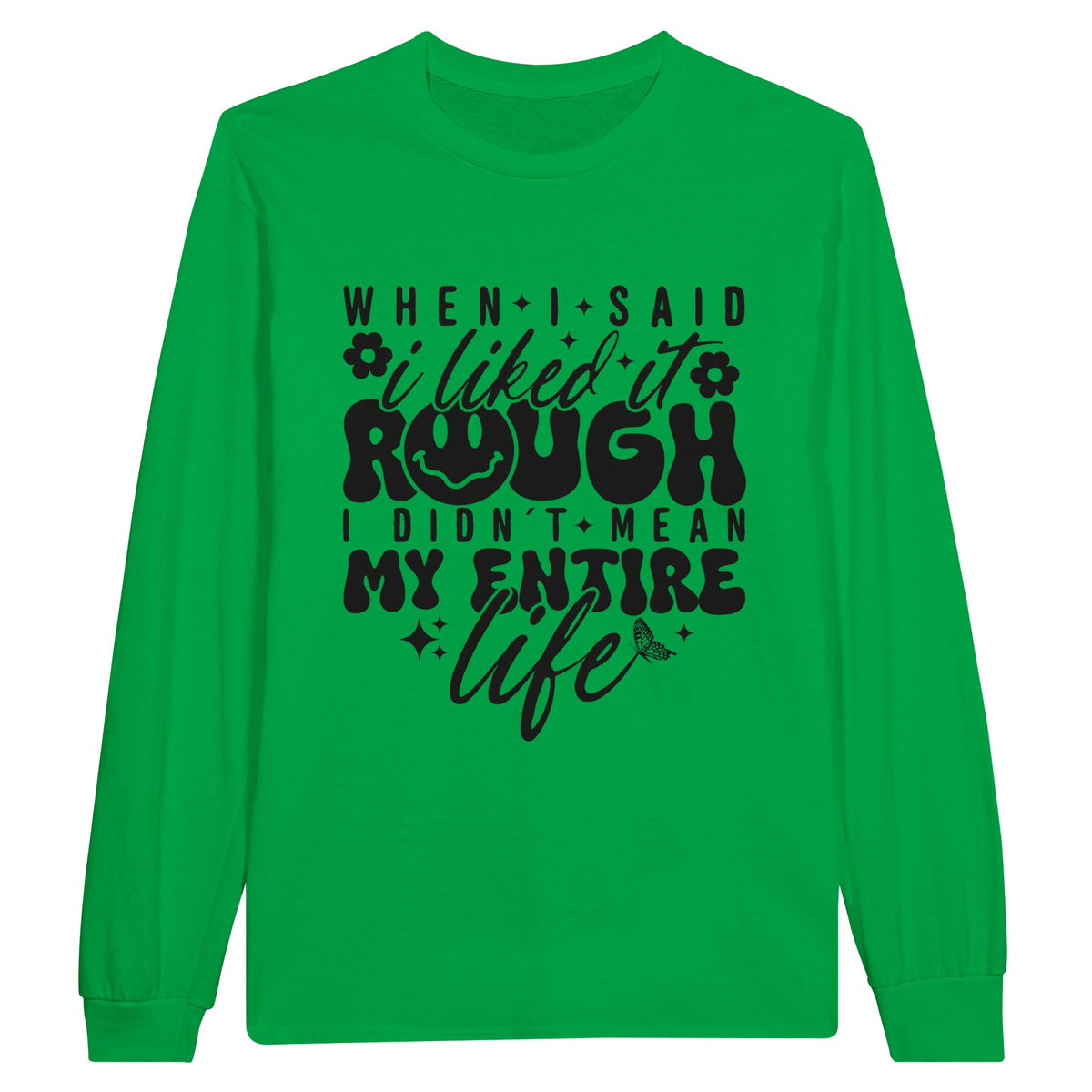 Life’s Irony - Embrace the Rough with Style - Irish Green - Long Sleeve T-shirts