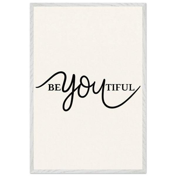 BeYOUtiful Wooden Framed Poster – Gift of Self-Love - White frame - Wooden Framed Posters