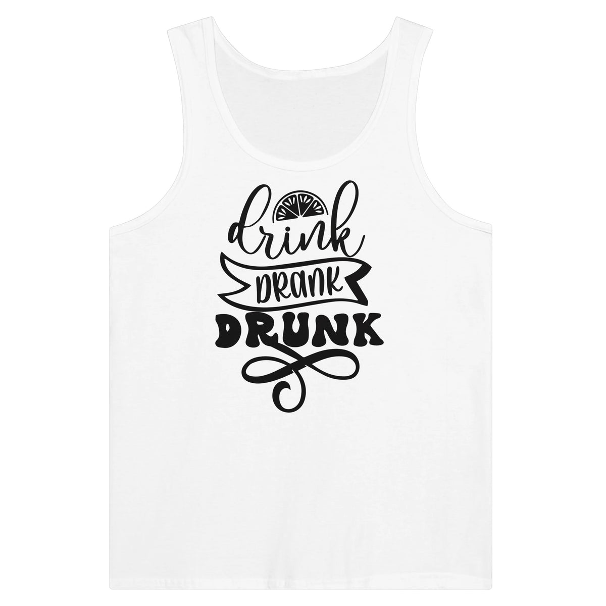 Raise Your Glass - 'Drink Drank DRUNK' Tank - White - Print Material