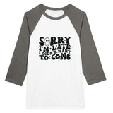 Sorry I’m Late - Unisex 3/4 Sleeve Raglan T-shirt - White and Asphalt -