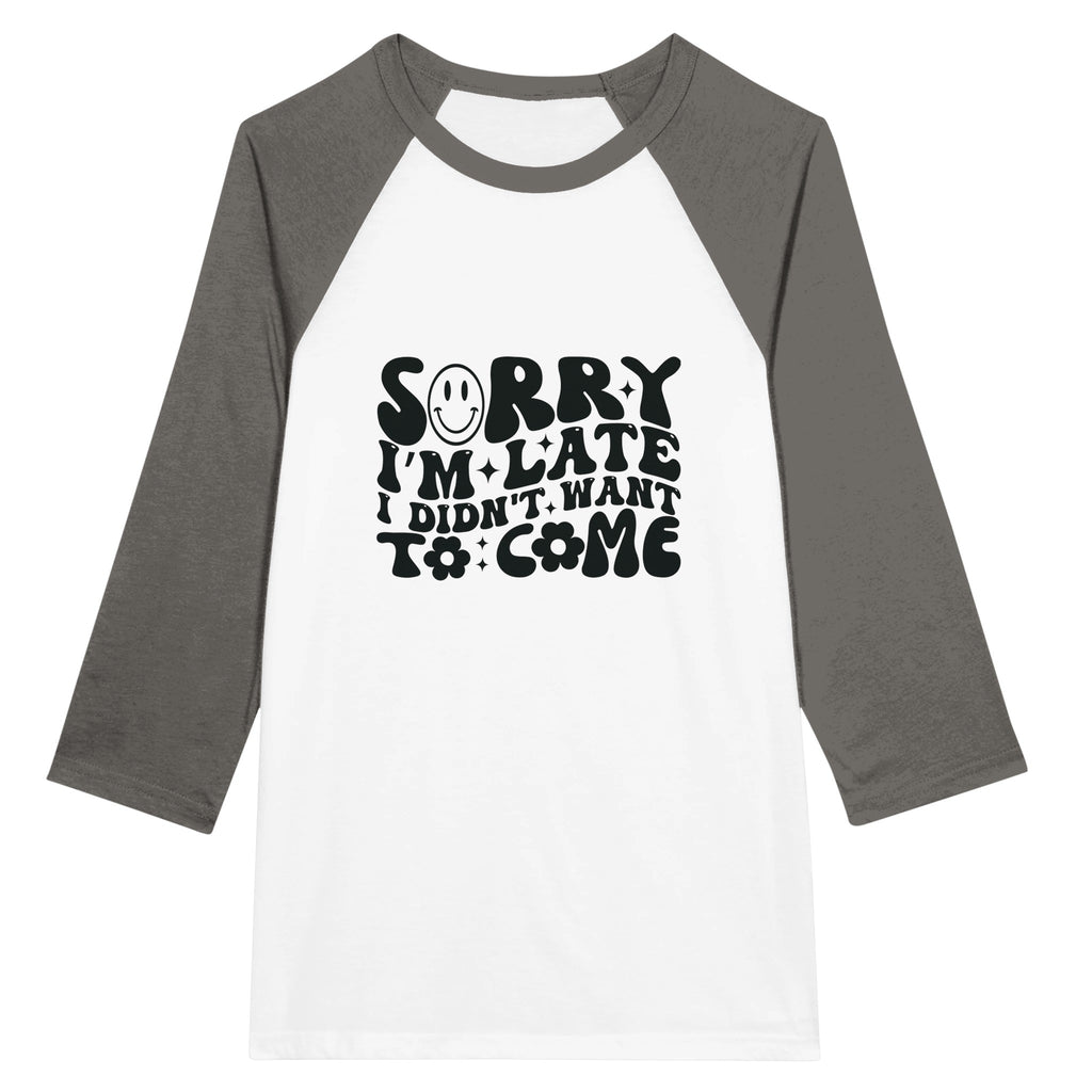 Sorry I’m Late - Unisex 3/4 Sleeve Raglan T-shirt - White and Asphalt -