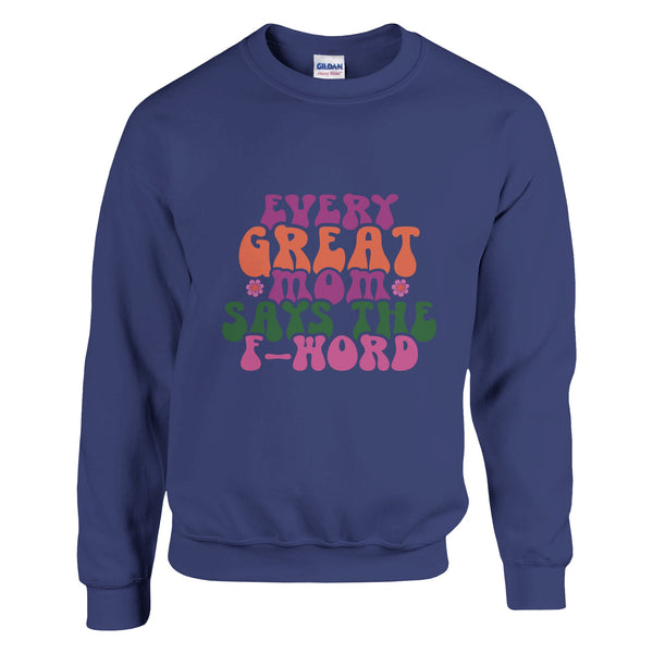 Mom's Wisdom - 'Every Great Mom Says the F-Word' - Purple - Sweatshirt