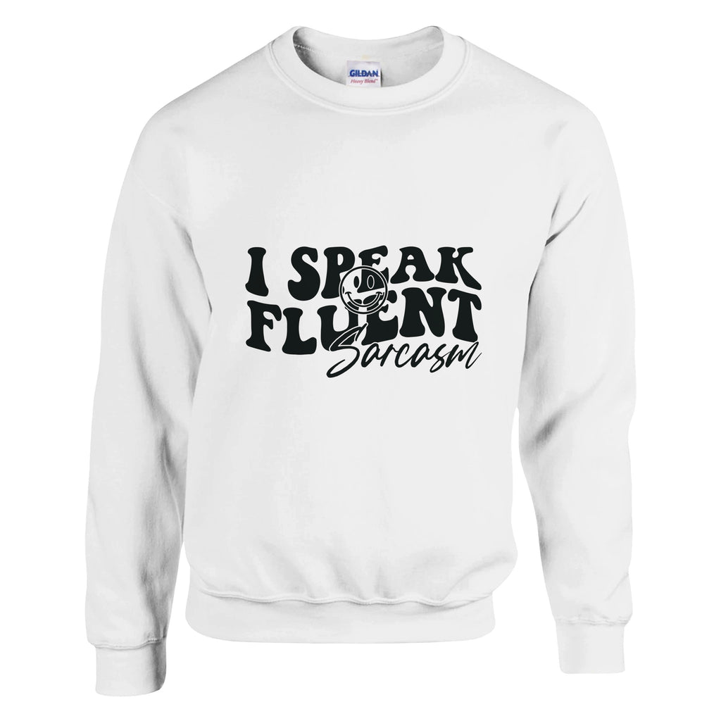 Sarcastic Charm - I SPEAK FLUENT sarcasm Apparel - White - sweatshirt