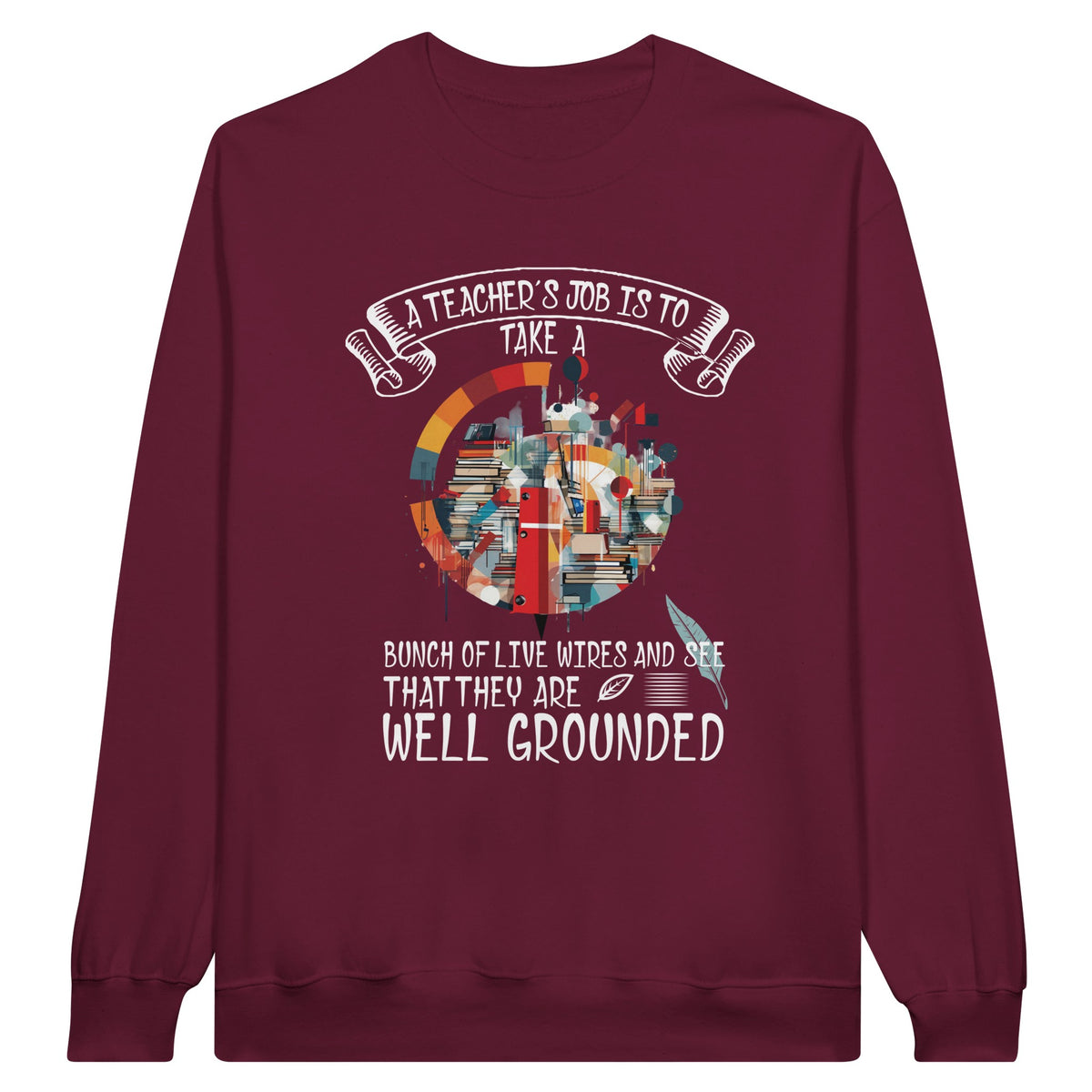 Live Wires, Grounded Wisdom - A Teacher's Tribute Sweatshirt - - Sweatshirts