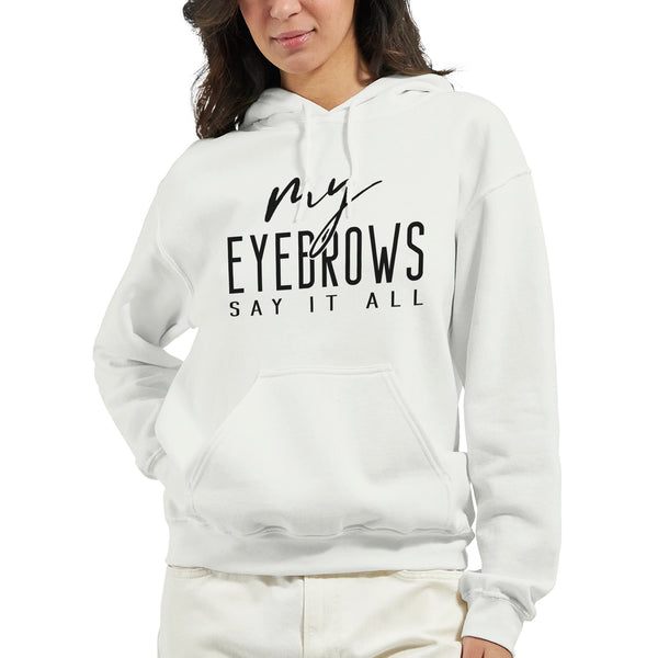 My EYEBROWS SAY IT ALL - Speak Volumes in Style - - Print Material