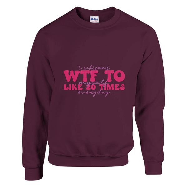 Whispered Realities - WTF Everyday Apparel - Maroon - Sweatshirt