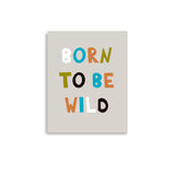 Born to Be Wild - Vibrant Typography Poster - 11″×14″ - Posters