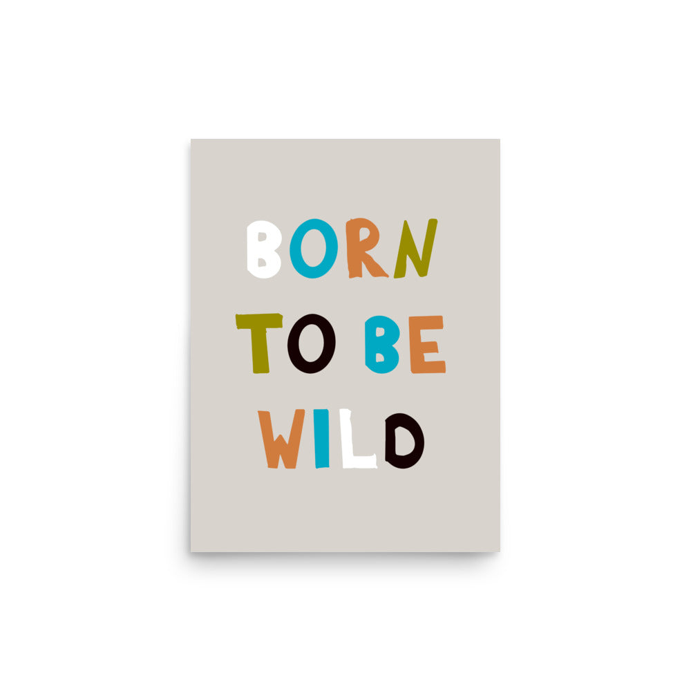 Born to Be Wild - Vibrant Typography Poster - 12″×16″ - Posters