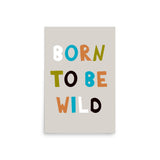 Born to Be Wild - Vibrant Typography Poster - 20″×30″ - Posters