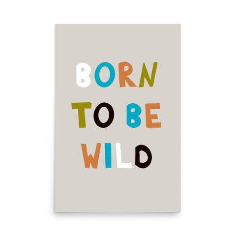 Image of Born to Be Wild - Vibrant Typography Poster