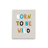 Born to Be Wild - Vibrant Typography Poster - 8″×10″ - Posters