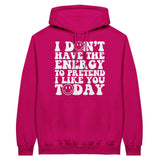 Authentic Expression Unleashed - I Don't Have the Energy - Heliconia - Hoodies