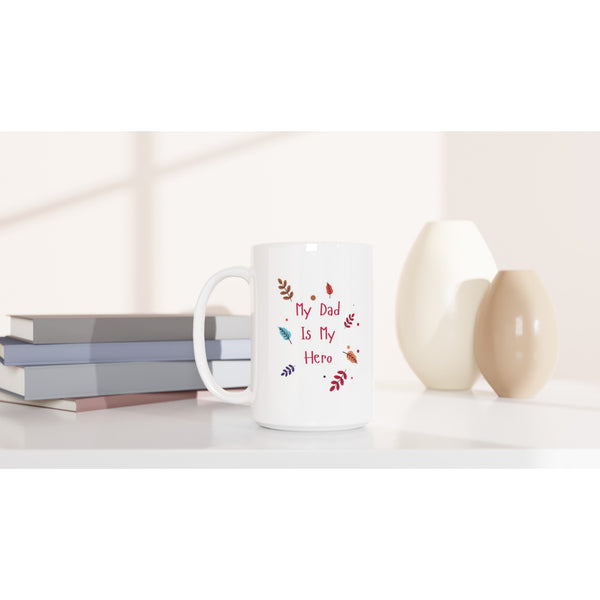 Mug of Heroism - Dad's Daily Reminder - - Mugs